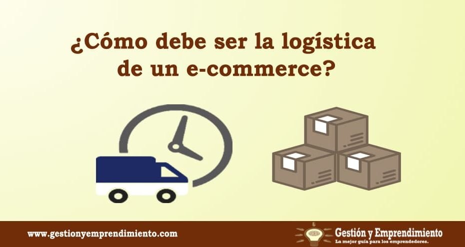 ¿Cómo debe ser la logística de un e-commerce?