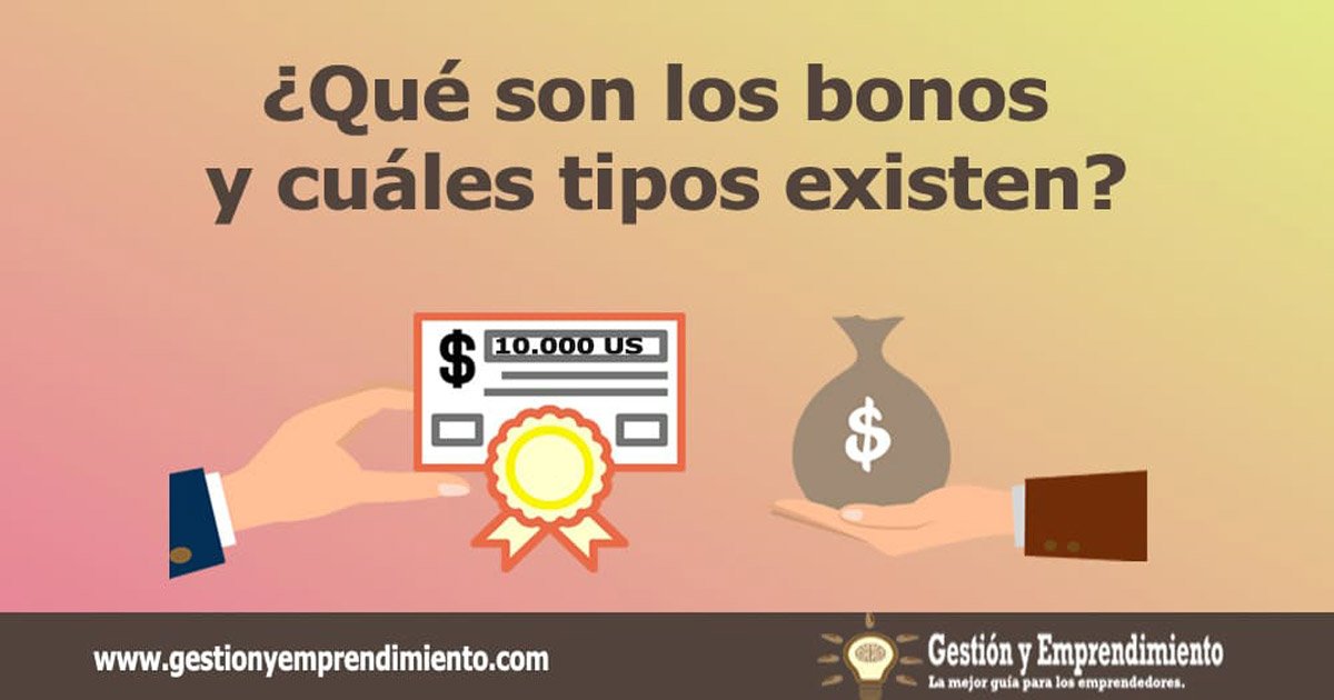 Qu Son Los Bonos Y Cu Les Tipos Existen Gesti N Y Emprendimiento