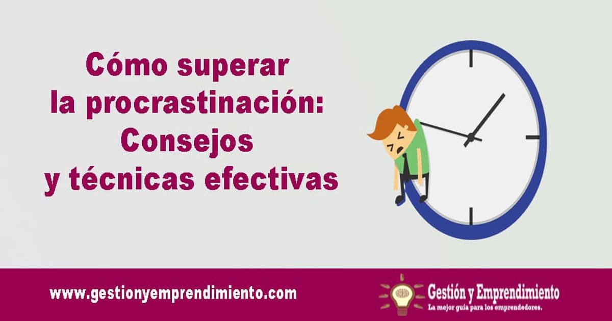 Cómo Superar La Procrastinación: Consejos Y Técnicas Efectivas ...